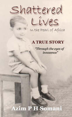 Shattered Lives: In the Pearl of Africa (Paperback)