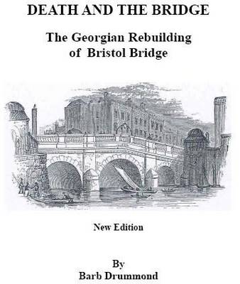 Death and the Bridge: The Georgian Rebuilding of Bristol Bridge (Paperback)