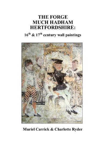 Forge, Much Hadham, 16th and 17th Century Wall Paintings (Paperback)