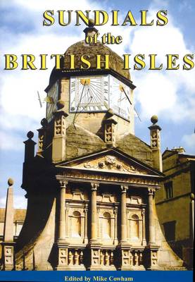 Sundials of the British Isles: A Selection of Some of the Finest Sundials from Our Islands (Hardback)