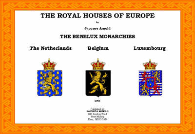 The Royal Houses of Europe: The Benelux Monarchies (Paperback)
