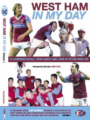 West Ham United - in My Day: Exclusive Interviews with Ex-players on What Playing for the Hammers Was Really Like (Paperback)