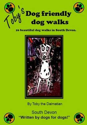 Toby's Dog Friendly Dog Walks: Bk. 1: South Devon (Paperback)
