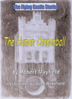 The Human Cannonball - Flying Castle Stories S. (Paperback)