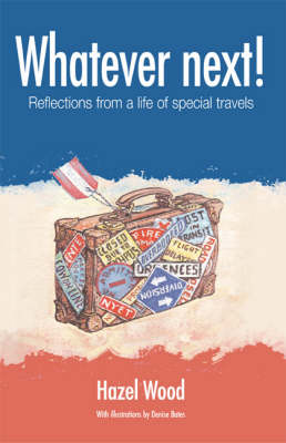 Whatever Next!: Reflections from a Life of Special Travels (Paperback)