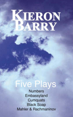 Five Plays: Numbers, Embassyland, Cumquats, Black Soap, Marhler and Rachmaninov (Paperback)