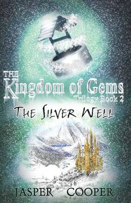 The Silver Well: Bk. 2: The Kingdom of Gems Trilogy - Accounts of Candara (Paperback)
