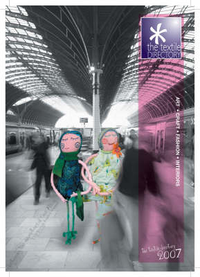 The Textile Directory 2007: Art, Craft, Fashion, Interiors (Paperback)