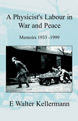 A Physicists Labour in War and Peace (Paperback)