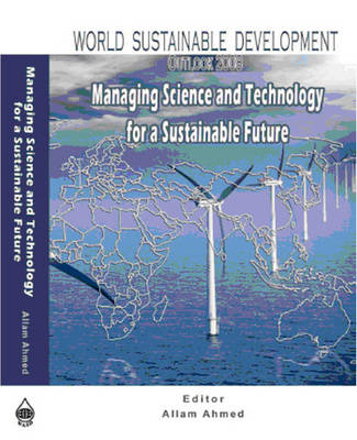 World Sustainable Development Outlook 2008: Managing Science and Technology for a Sustainable Future - World Sustainable Development Outlook (Hardback)