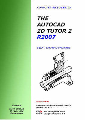 The AutoCAD 2D Tutor 2 Release 2007 Self Teaching Package
