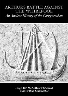 Arthur's Battle Against the Whirlpool: An Ancient History of the Corryvreckan (Paperback)