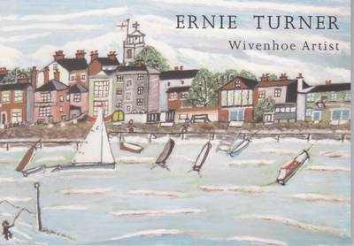 Ernie Turner: Wivenhoe Artist (Paperback)