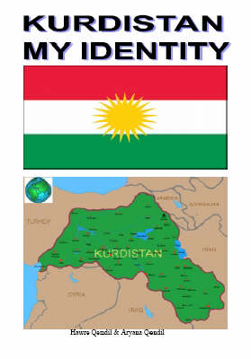 Kurdistan My Identity: Summary of the Truth for Awakening Mankind's Consciousness - A Drop of Truth into the Lake of Ignorance (Paperback)