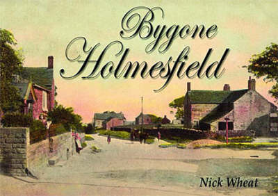 Bygone Holmesfield (Paperback)
