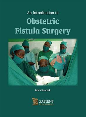 An Introduction to Obstetric Fistula Surgery (Paperback)