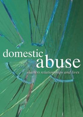 Domestic Abuse: Shatters Relationships and Lives