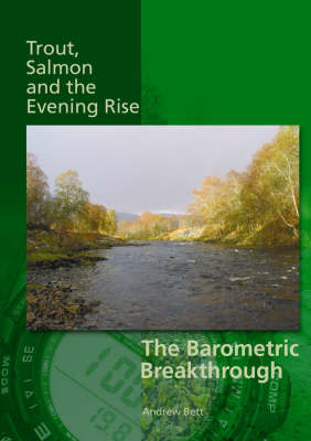 Trout, Salmon and the Evening Rise - the Barometric Breakthrough (Paperback)