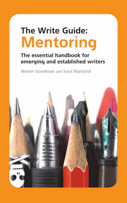 The Write Guide: Mentoring: The Essential Handbook for Emerging and Established Writers (Paperback)
