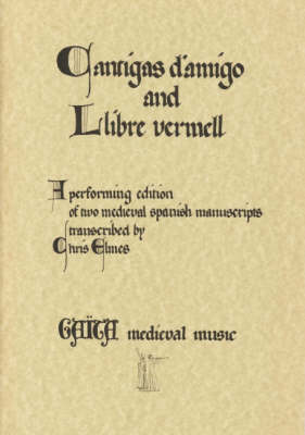 Cantigas D'Amigo and Llibre Vermell: Performer's Edition: Songs from Two Medieval Spanish Manuscripts (Paperback)
