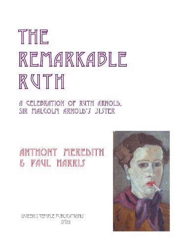 The Remarkable Ruth: A Celebration of Ruth Dickens, Sir Malcolm Arnold's Sister (Paperback)