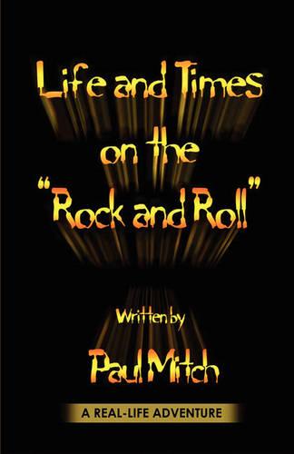 Life and Times on the Rock and Roll (Paperback)