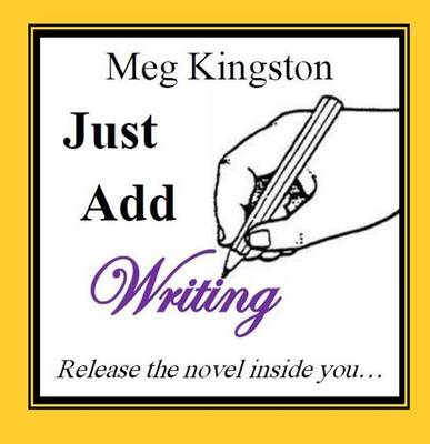 Just Add Writing: Release the Novel Inside You (Paperback)