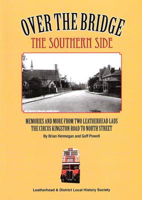 Over the Bridge the Southern Side: Memories and More from Two Leatherhead Lads (Paperback)