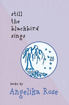 Still the Blackbird Sings: Haiku (Paperback)