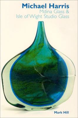 Michael Harris: Mdina Glass and Isle of Wight Studio Glass (Paperback)