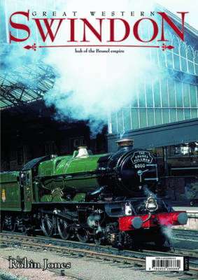 Great Western Swindon: Hub of the Brunel Empire (Paperback)