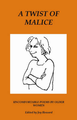 A Twist of Malice: Uncomfortable Poems by Older Women (Paperback)