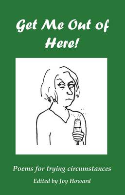 Get Me Out of Here!: Poems for Trying Circumstances. (Paperback)