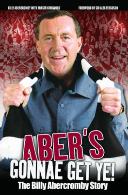 Aber's Gonnae Get Ye: The Billy Abercromby Story (Paperback)