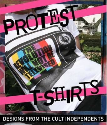 Protest T-shirts: Design from Cult Independents (Paperback)