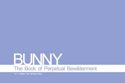 Bunny: Book of Perpetual Bewilderment (Paperback)
