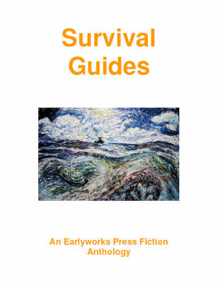 Survival Guides: An Earlyworks Press Fiction Anthology (Paperback)