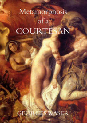 Metamorphosis of a Courtesan (Hardback)