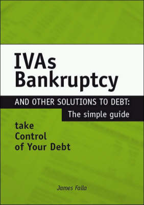 IVA, Bankruptcy and Other Debt Solutions: The Definitive Guide (Hardback)