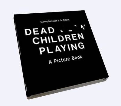 Dead Children Playing: A Picture Book (Hardback)