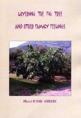 Layering the Fig Tree and Other Family Feelings (Paperback)