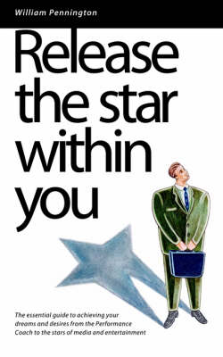 Release the Star within You: The Essential Guide to Achieving Your Dreams and Desires (Paperback)