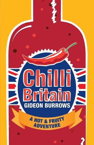 Chilli Britain: A Hot and Fruity Adventure (Paperback)