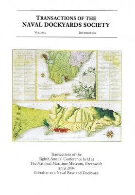 Transactions of the Naval Dockyards Society: Gibraltar as a Naval Base and Dockyard v. 2 (Paperback)