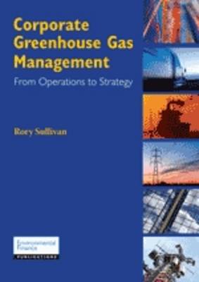 Corporate Greenhouse Gas Management: from Operations to Strategy (Paperback)