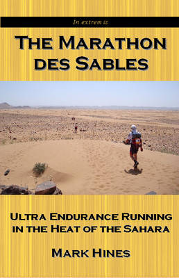 The Marathon des Sables: Ultra Endurance Running in the Heat of the Sahara (Paperback)