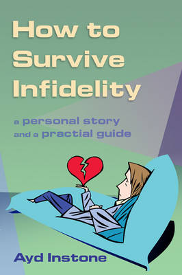 How to Survive Infidelity: A Personal Story and a Practical Guide (Paperback)