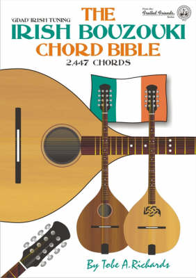 The Irish Bouzouki Chord Bible: GDAD Irish Tuning 2, 447 Chords - Fretted Friends (Paperback)