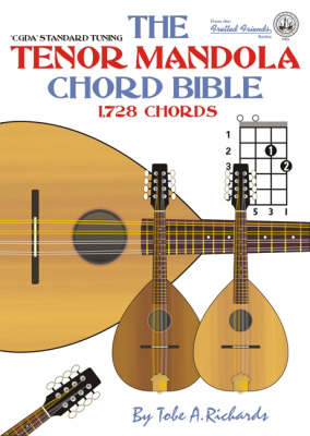 The Tenor Mandola Chord Bible: CGDA Standard Tuning 1, 728 Chords - Fretted Friends No. 3 (Paperback)