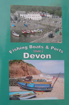 The Fishing Boats and Ports of Devon: v. 2: An Alternative Way to Explore Devon (Spiral bound)